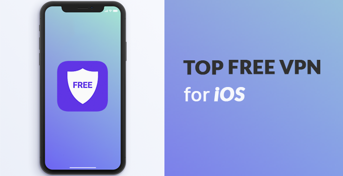 Top Free VPN For iOS Protect Your iPhone/iPad With The Best Free VPN